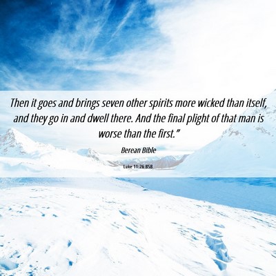 Picture 06 - Luke 11:26 BSB - Then it goes and brings seven other spirits more - Bible Verse Picture