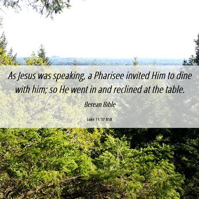 Picture 06 - Luke 11:37 BSB - As Jesus was speaking, a Pharisee invited Him to - Bible Verse Picture