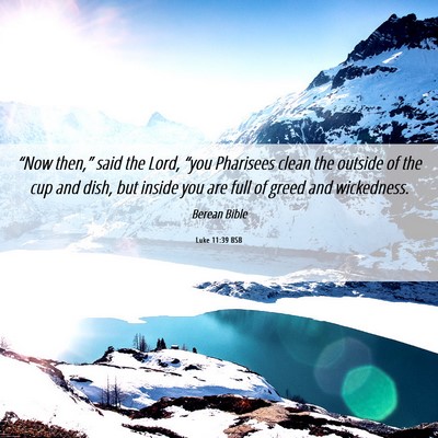 Picture 06 - Luke 11:39 BSB - “Now then,” said the Lord, “you Pharisees - Bible Verse Picture
