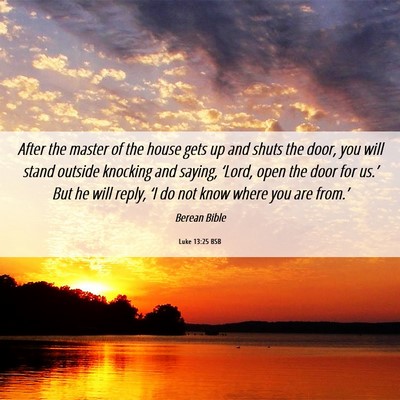 Picture 06 - Luke 13:25 BSB - After the master of the house gets up and shuts - Bible Verse Picture