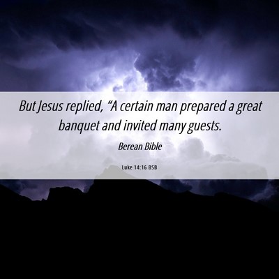 Picture 06 - Luke 14:16 BSB - But Jesus replied, “A certain man prepared a - Bible Verse Picture