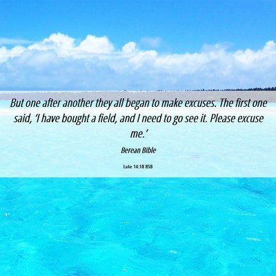 Picture 06 - Luke 14:18 BSB - But one after another they all began to make - Bible Verse Picture