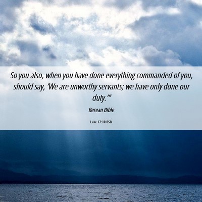 Picture 06 - Luke 17:10 BSB - So you also, when you have done everything - Bible Verse Picture