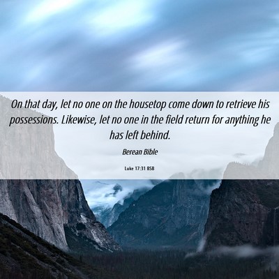 Picture 06 - Luke 17:31 BSB - On that day, let no one on the housetop come down - Bible Verse Picture