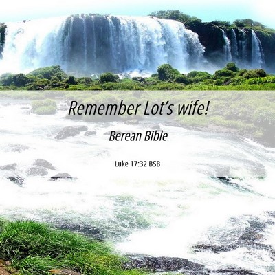 Picture 06 - Luke 17:32 BSB - Remember Lot’s - Bible Verse Picture