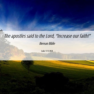 Picture 06 - Luke 17:5 BSB - The apostles said to the Lord, “Increase our - Bible Verse Picture
