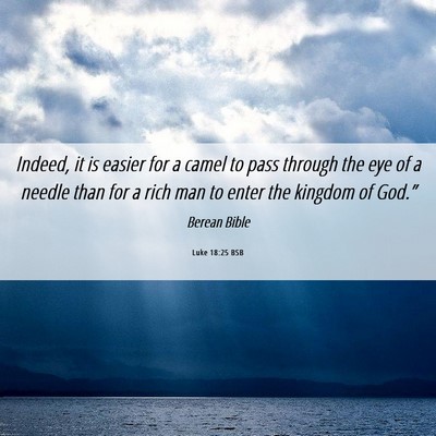 Picture 06 - Luke 18:25 BSB - Indeed, it is easier for a camel to pass through - Bible Verse Picture