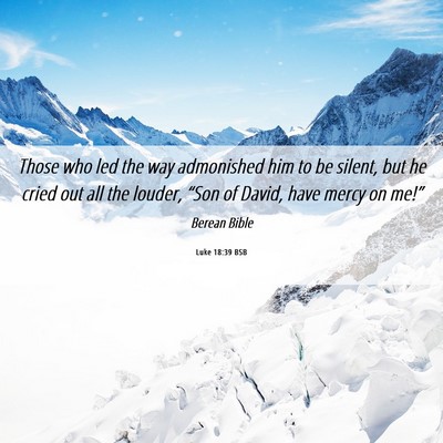 Picture 06 - Luke 18:39 BSB - Those who led the way admonished him to be - Bible Verse Picture