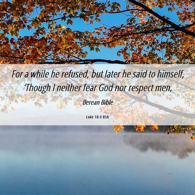 Picture 06 - Luke 18:4 BSB - For a while he refused, but later he said to - Bible Verse Picture