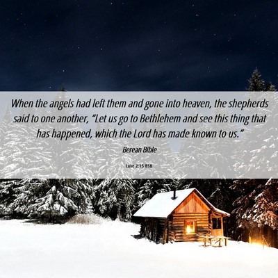 Picture 06 - Luke 2:15 BSB - When the angels had left them and gone into - Bible Verse Picture