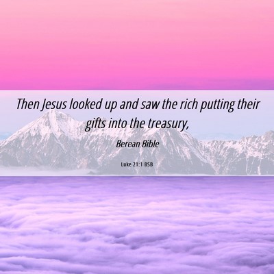 Picture 06 - Luke 21:1 BSB - Then Jesus looked up and saw the rich putting - Bible Verse Picture