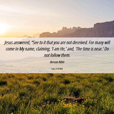 Picture 06 - Luke 21:8 BSB - Jesus answered, “See to it that you are not - Bible Verse Picture