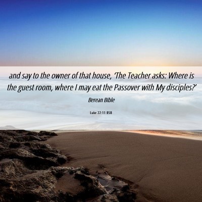 Picture 06 - Luke 22:11 BSB - and say to the owner of that house, ‘The - Bible Verse Picture