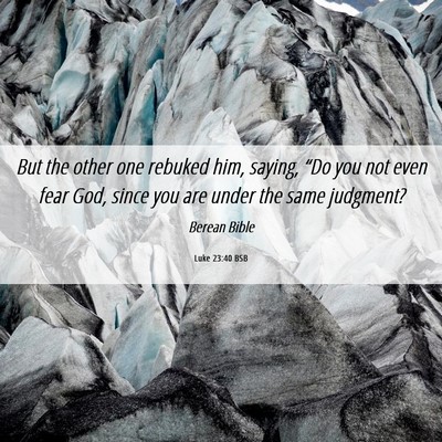Picture 06 - Luke 23:40 BSB - But the other one rebuked him, saying, “Do you - Bible Verse Picture