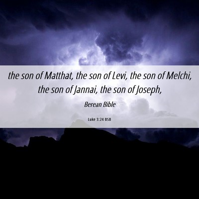 Picture 06 - Luke 3:24 BSB - the son of Matthat, the son of Levi, the son of - Bible Verse Picture