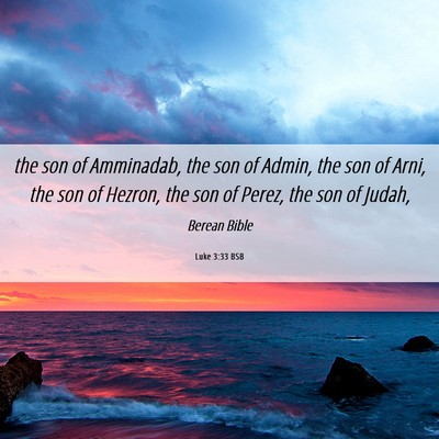 Picture 06 - Luke 3:33 BSB - the son of Amminadab, the son of Admin, the son - Bible Verse Picture