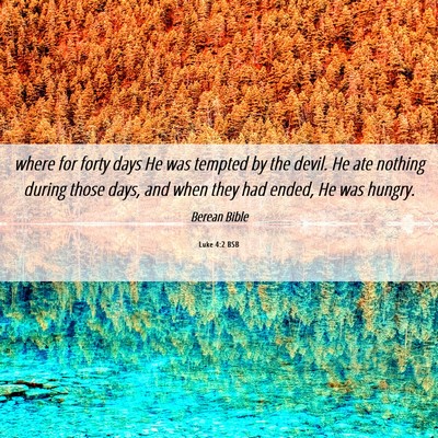 Picture 06 - Luke 4:2 BSB - where for forty days He was tempted by the devil. - Bible Verse Picture