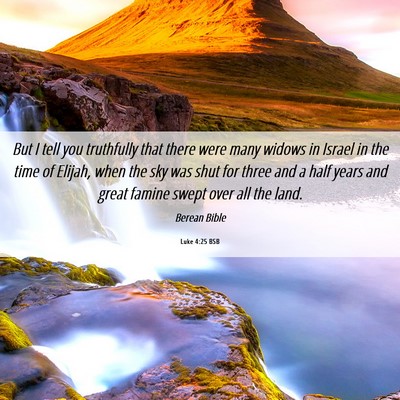 Picture 06 - Luke 4:25 BSB - But I tell you truthfully that there were many - Bible Verse Picture