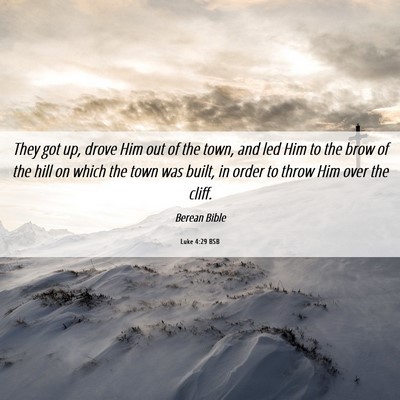 Picture 06 - Luke 4:29 BSB - They got up, drove Him out of the town, and led - Bible Verse Picture
