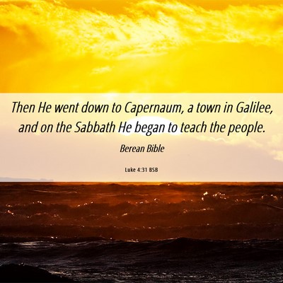 Picture 06 - Luke 4:31 BSB - Then He went down to Capernaum, a town in - Bible Verse Picture