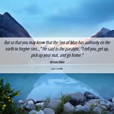 Picture 06 - Luke 5:24 BSB - But so that you may know that the Son of Man has - Bible Verse Picture