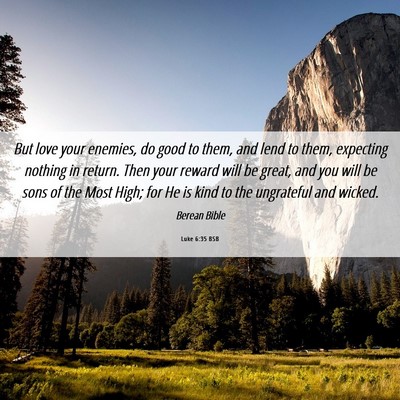 Picture 06 - Luke 6:35 BSB - But love your enemies, do good to them, and lend - Bible Verse Picture
