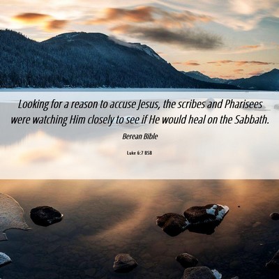 Picture 06 - Luke 6:7 BSB - Looking for a reason to accuse Jesus, the scribes - Bible Verse Picture