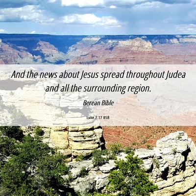 Picture 06 - Luke 7:17 BSB - And the news about Jesus spread throughout Judea - Bible Verse Picture