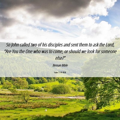 Picture 06 - Luke 7:19 BSB - So John called two of his disciples and sent them - Bible Verse Picture
