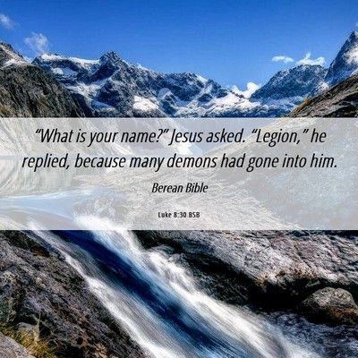 Picture 06 - Luke 8:30 BSB - “What is your name?” Jesus asked. - Bible Verse Picture