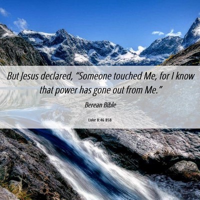 Picture 06 - Luke 8:46 BSB - But Jesus declared, “Someone touched Me, for I - Bible Verse Picture