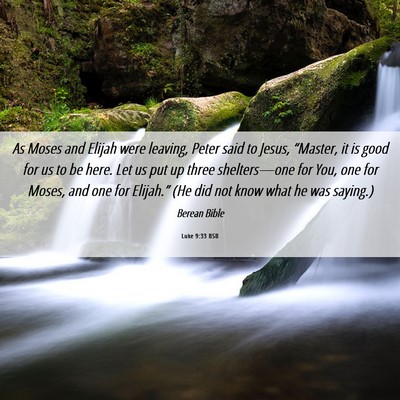 Picture 06 - Luke 9:33 BSB - As Moses and Elijah were leaving, Peter said to - Bible Verse Picture
