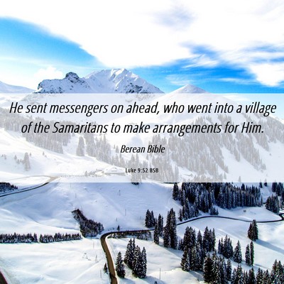 Picture 06 - Luke 9:52 BSB - He sent messengers on ahead, who went into a - Bible Verse Picture