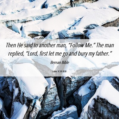 Picture 06 - Luke 9:59 BSB - Then He said to another man, “Follow Me.” The - Bible Verse Picture