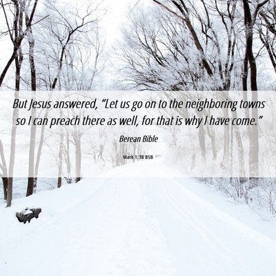 Picture 06 - Mark 1:38 BSB - But Jesus answered, “Let us go on to the - Bible Verse Picture