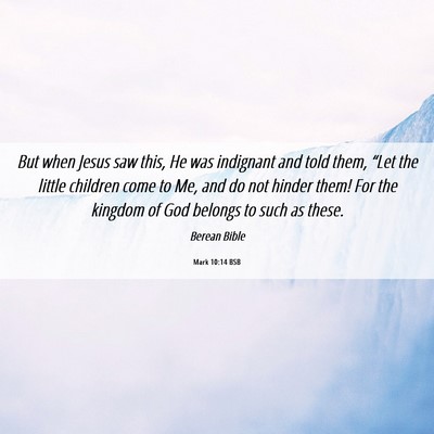 Picture 06 - Mark 10:14 BSB - But when Jesus saw this, He was indignant and - Bible Verse Picture