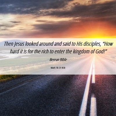 Picture 06 - Mark 10:23 BSB - Then Jesus looked around and said to His - Bible Verse Picture