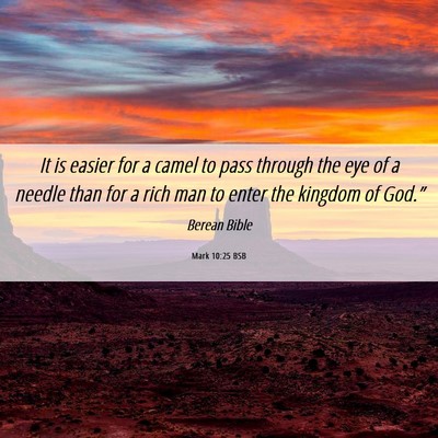 Picture 06 - Mark 10:25 BSB - It is easier for a camel to pass through the eye - Bible Verse Picture