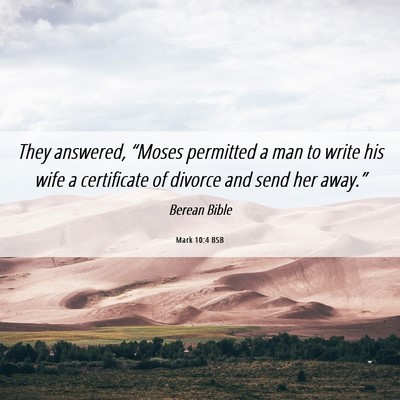 Picture 06 - Mark 10:4 BSB - They answered, “Moses permitted a man to write - Bible Verse Picture