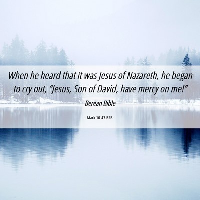 Picture 06 - Mark 10:47 BSB - When he heard that it was Jesus of Nazareth, he - Bible Verse Picture