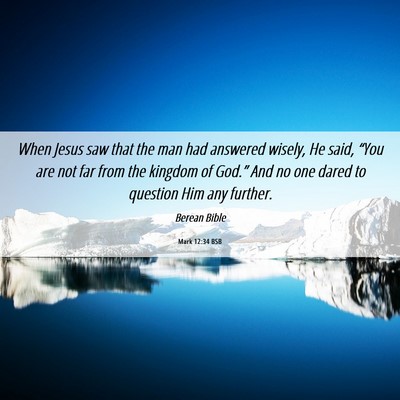 Picture 06 - Mark 12:34 BSB - When Jesus saw that the man had answered wisely, - Bible Verse Picture