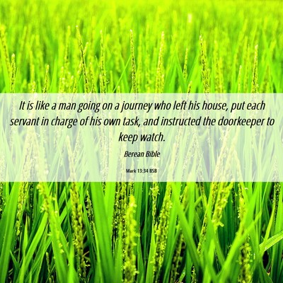 Picture 06 - Mark 13:34 BSB - It is like a man going on a journey who left his - Bible Verse Picture