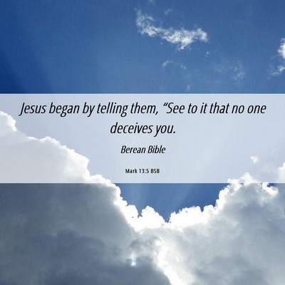Picture 06 - Mark 13:5 BSB - Jesus began by telling them, “See to it that no - Bible Verse Picture