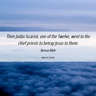 Picture 06 - Mark 14:10 BSB - Then Judas Iscariot, one of the Twelve, went to - Bible Verse Picture