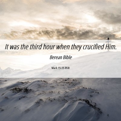 Picture 06 - Mark 15:25 BSB - It was the third hour when they crucified - Bible Verse Picture