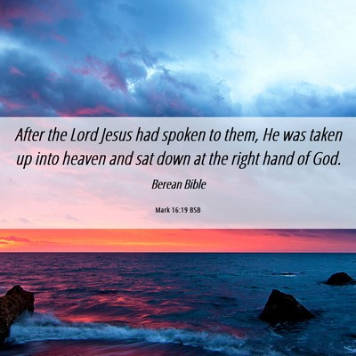 Picture 06 - Mark 16:19 BSB - After the Lord Jesus had spoken to them, He was - Bible Verse Picture