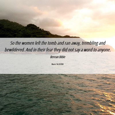 Picture 06 - Mark 16:8 BSB - So the women left the tomb and ran away, - Bible Verse Picture