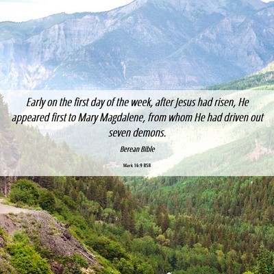 Picture 06 - Mark 16:9 BSB - Early on the first day of the week, after Jesus - Bible Verse Picture
