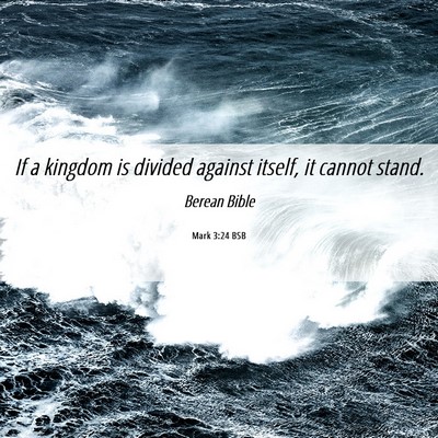 Picture 06 - Mark 3:24 BSB - If a kingdom is divided against itself, it cannot - Bible Verse Picture
