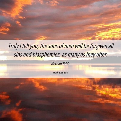 Picture 06 - Mark 3:28 BSB - Truly I tell you, the sons of men will be - Bible Verse Picture